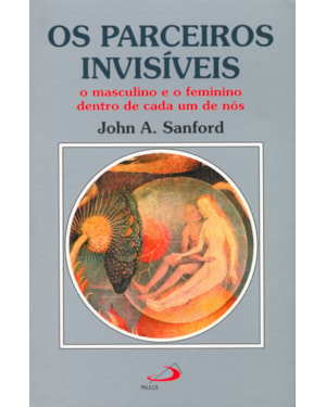 Parceiros invisíveis: o masculino e o feminino dentro de cada um de nós