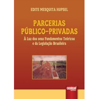 PARCERIAS PÚBLICO-PRIVADAS - À LUZ DOS SEUS FUNDAMENTOS TEÓRICOS E DA LEGISLAÇÃO BRASILEIRA