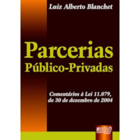 PARCERIAS PÚBLICO-PRIVADAS - COMENTÁRIO À LEI 11.079, DE 30 DE DEZEMBRO DE 2004