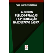 PARCERIAS PÚBLICO-PRIVADAS E A PRIVATIZAÇÃO NA EDUCAÇÃO BÁSICA