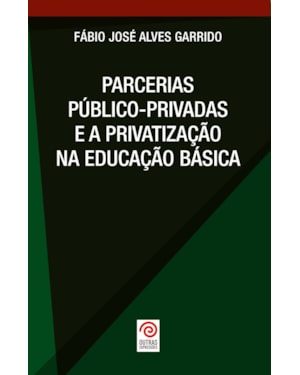 PARCERIAS PÚBLICO-PRIVADAS E A PRIVATIZAÇÃO NA EDUCAÇÃO BÁSICA