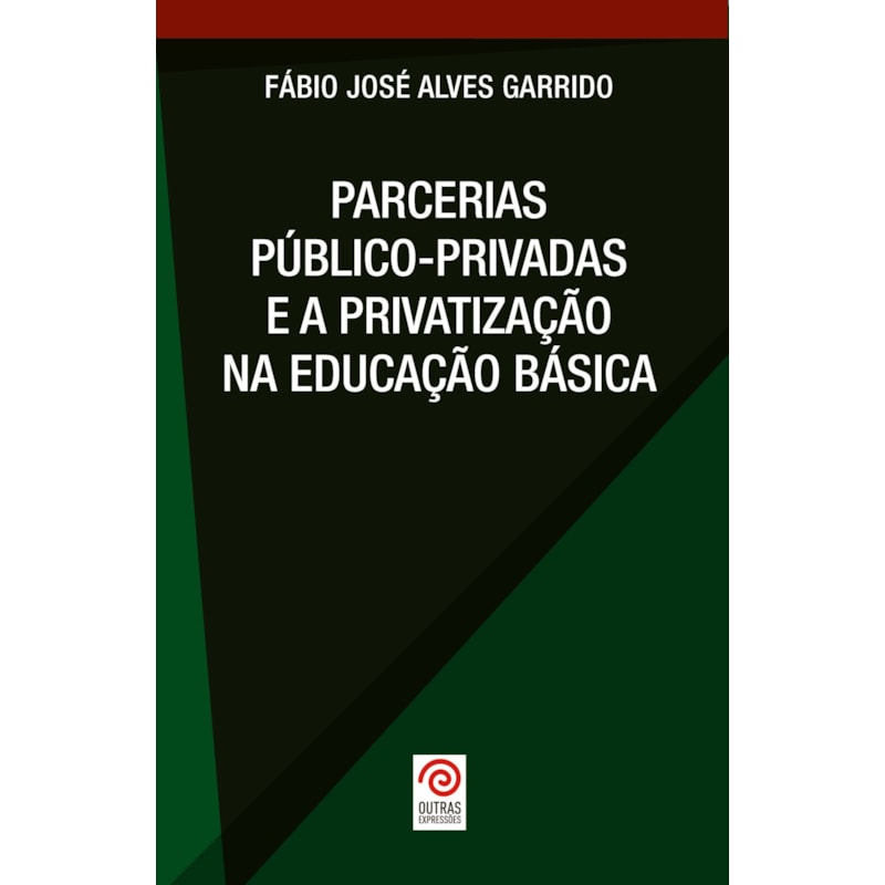 PARCERIAS PÚBLICO-PRIVADAS E A PRIVATIZAÇÃO NA EDUCAÇÃO BÁSICA