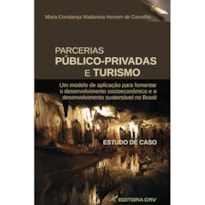 PARCERIAS PÚBLICO PRIVADAS E TURISMO: UM MODELO DE APLICAÇÃO PARA FOMENTAR O DESENVOLVIMENTO SOCIOECONÔMICO E O DESENVOLVIMENTO SUSTENTÁVEL NO BRASIL: ESTUDO DE CASO