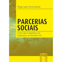 PARCERIAS SOCIAIS - O NOVO MARCO REGULATÓRIO DAS ORGANIZAÇÕES DA SOCIEDADE CIVIL