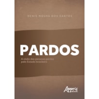 PARDOS: A VISÃO DAS PESSOAS PARDAS PELO ESTADO BRASILEIRO
