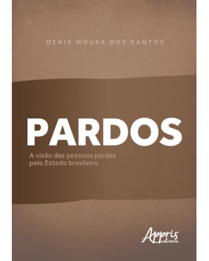 PARDOS: A VISÃO DAS PESSOAS PARDAS PELO ESTADO BRASILEIRO