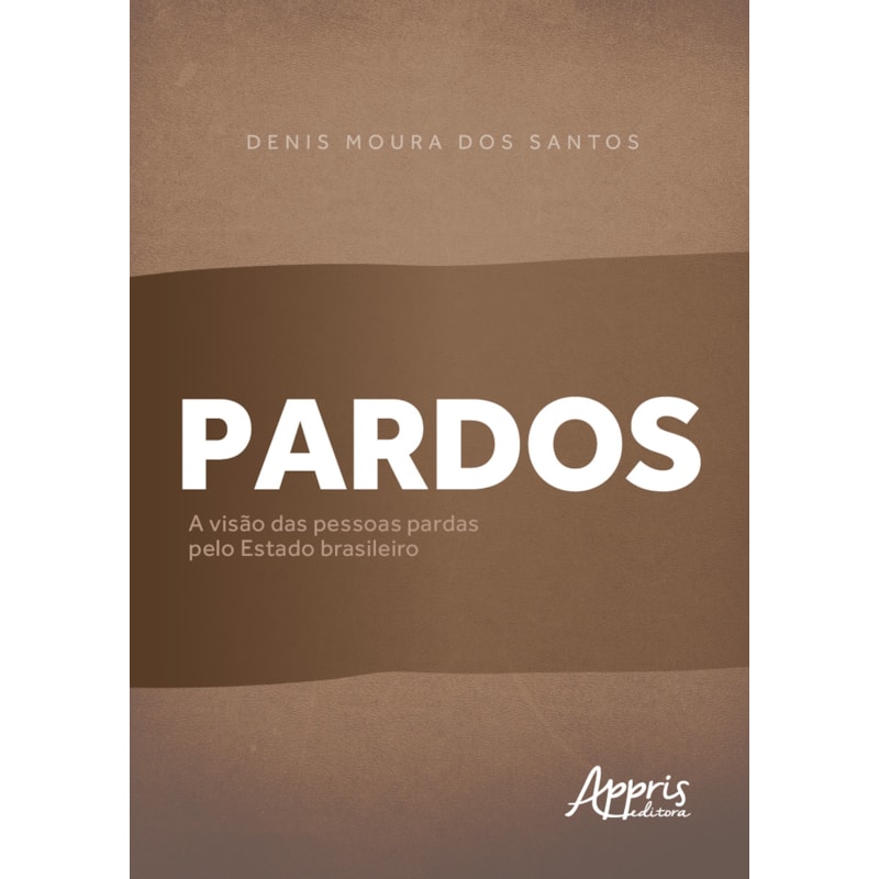 PARDOS: A VISÃO DAS PESSOAS PARDAS PELO ESTADO BRASILEIRO