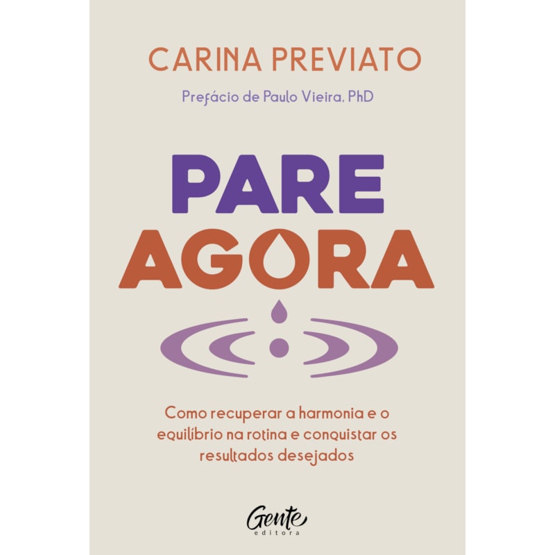 PARE AGORA: COMO RECUPERAR A HARMONIA E O EQUILÍBRIO NA ROTINA E CONQUISTAR OS RESULTADOS DESEJADOS