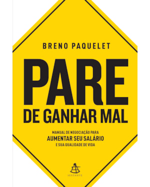 PARE DE GANHAR MAL: MANUAL DE NEGOCIAÇÃO PARA AUMENTAR SEU SALÁRIO E SUA QUALIDADE DE VIDA