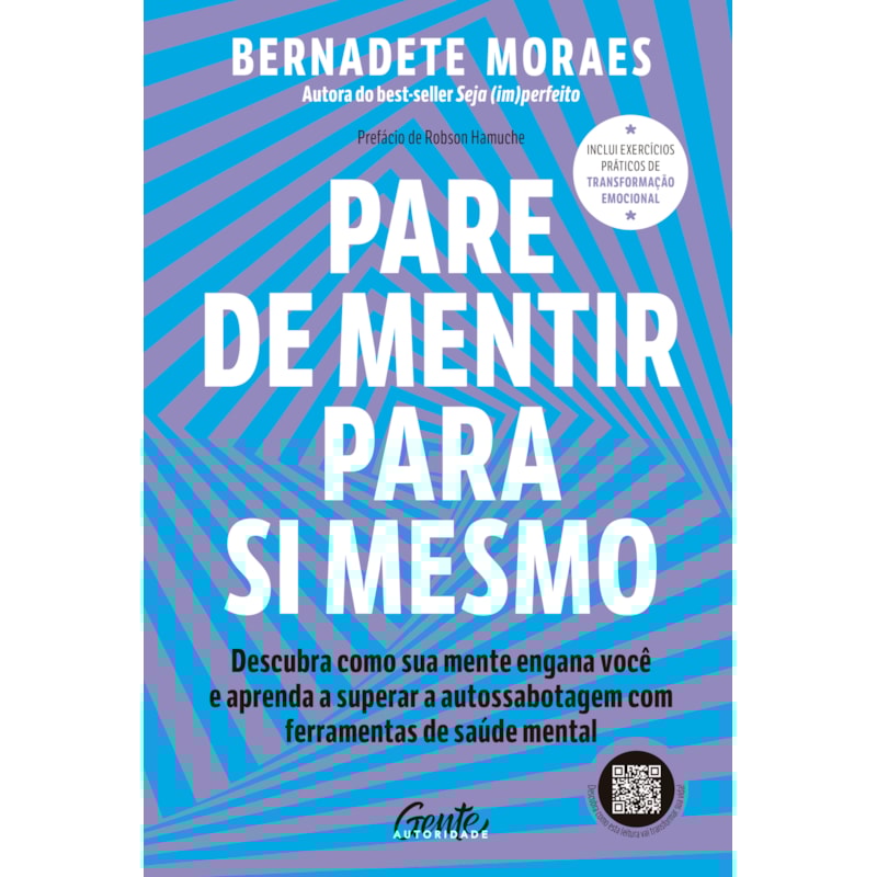 PARE DE MENTIR PARA SI MESMO: DESCUBRA COMO SUA MENTE ENGANA VOCÊ E APRENDA A SUPERAR A AUTOSSABOTAGEM COM FERRAMENTAS DE SAÚDE MENTAL