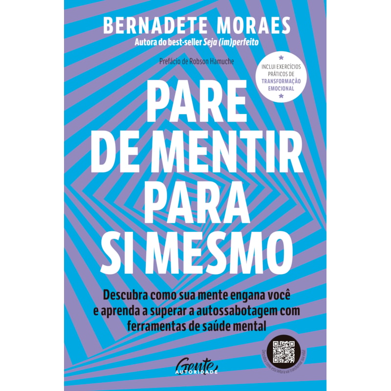 PARE DE MENTIR PARA SI MESMO: DESCUBRA COMO SUA MENTE ENGANA VOCÊ E APRENDA A SUPERAR A AUTOSSABOTAGEM COM FERRAMENTAS DE SAÚDE MENTAL