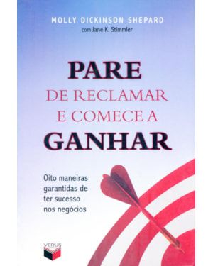 PARE DE RECLAMAR E COMECE A GANHAR
