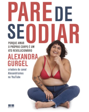 PARE DE SE ODIAR: PORQUE AMAR O PRÓPRIO CORPO É UM ATO REVOLUCIONÁRIO