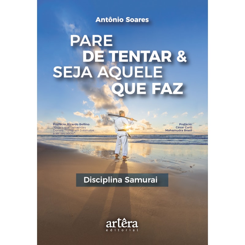 PARE DE TENTAR & SEJA AQUELE QUE FAZ: DISCIPLINA SAMURAI
