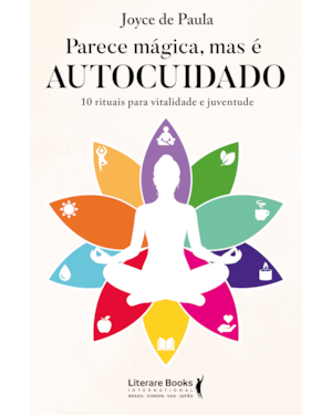 Parece mágica, mas é autocuidado: 10 rituais para vitalidade e juventude