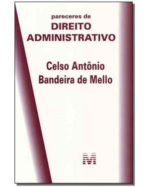 PARECERES DE DIREITO ADMINISTRATIVO - 1 ED./2015