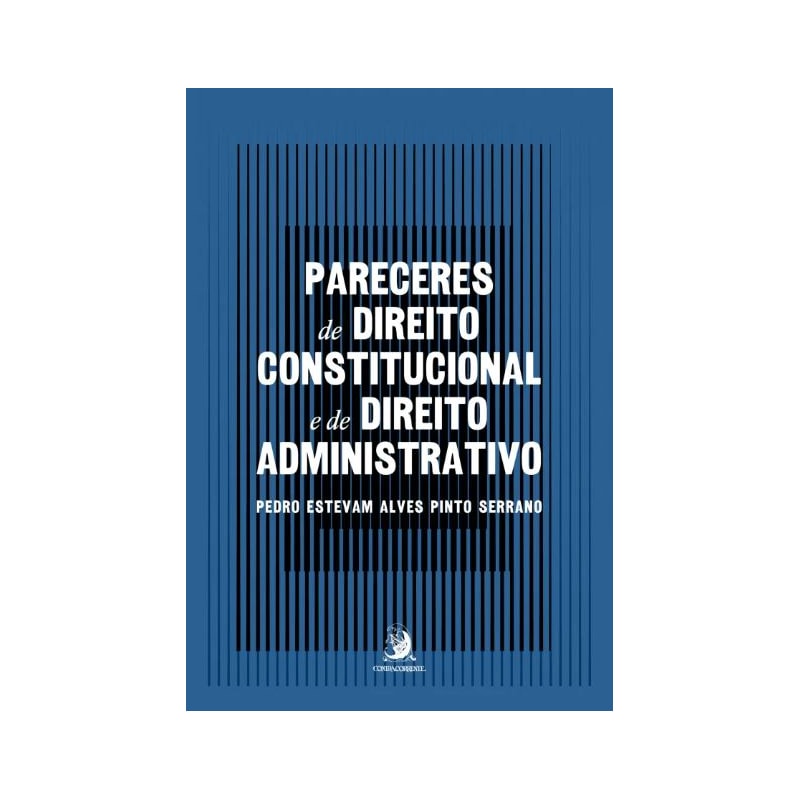 PARECERES DE DIREITO CONSTITUCIONAL E DE DIREITO ADMINISTRATIVO