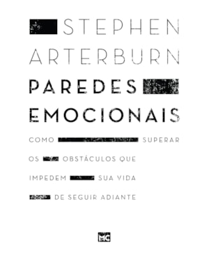 PAREDES EMOCIONAIS: COMO SUPERAR OS OBSTÁCULOS QUE IMPEDEM SUA VIDA DE SEGUIR ADIANTE