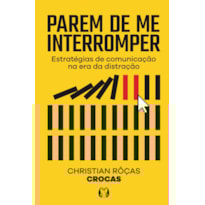 Parem de me interromper: Estratégias de comunicação na era da distração