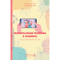 PARENTALIDADE MODERNA E SAUDÁVEL: TELAS E OUTROS DESAFIOS DOS PAIS