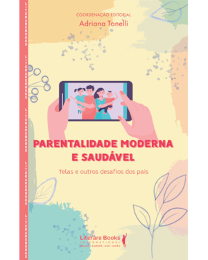 Parentalidade moderna e saudável: telas e outros desafios dos pais