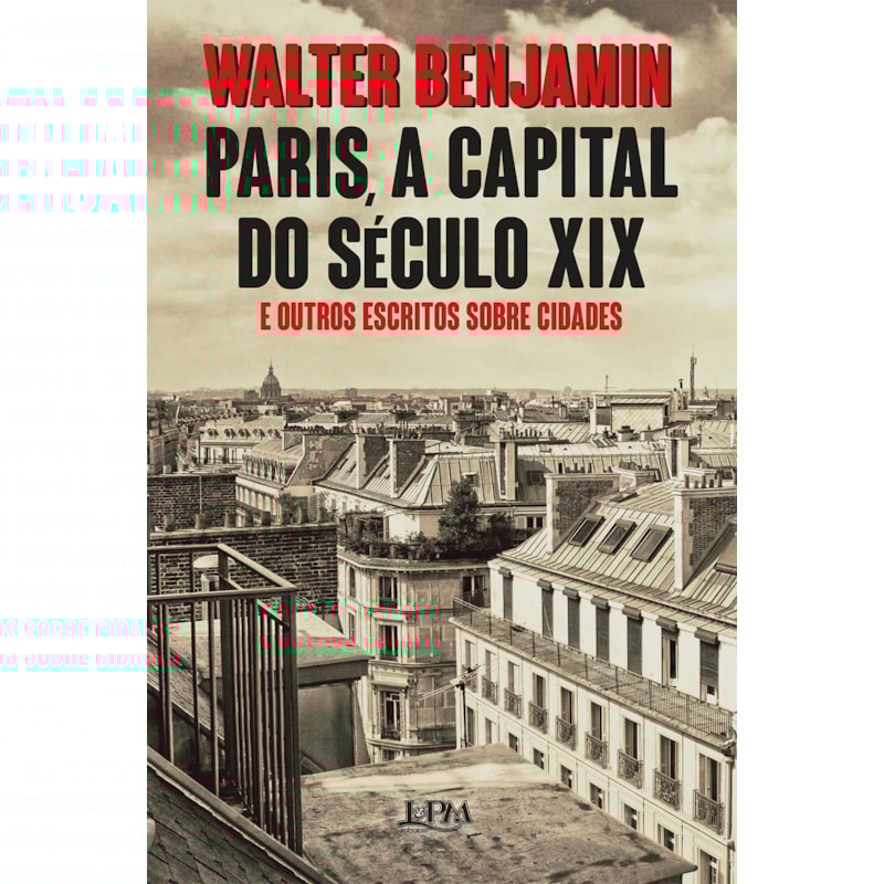 Paris, a capital do século xix e outros escritos sobre cidades