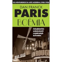 Paris boêmia: os aventureiros da arte moderna (1900-1930)