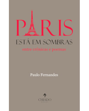 PARIS ESTÁ EM SOMBRAS: ENTRE CRÔNICAS E POEMAS