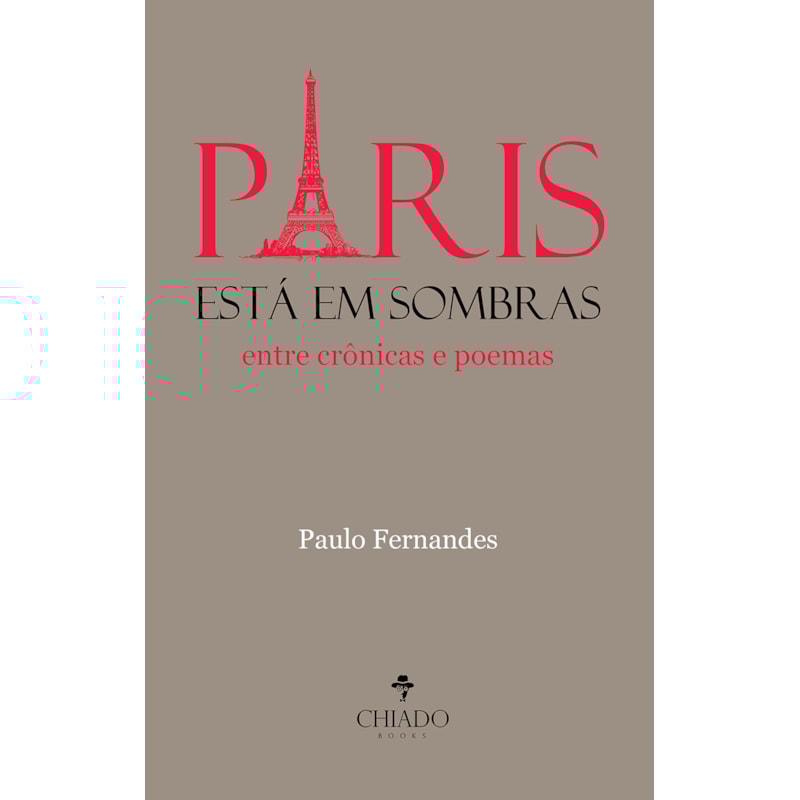 PARIS ESTÁ EM SOMBRAS: ENTRE CRÔNICAS E POEMAS