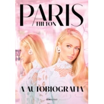 PARIS HILTON: A AUTOBIOGRAFIA