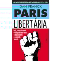 Paris libertária: os aventureiros da arte moderna (1931-1939)