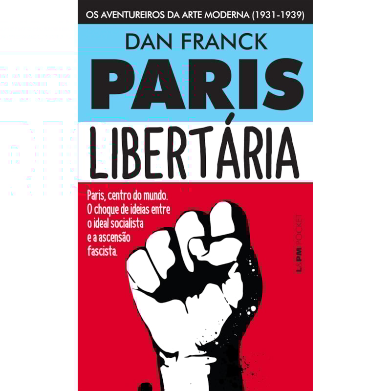 Paris libertária: os aventureiros da arte moderna (1931-1939)