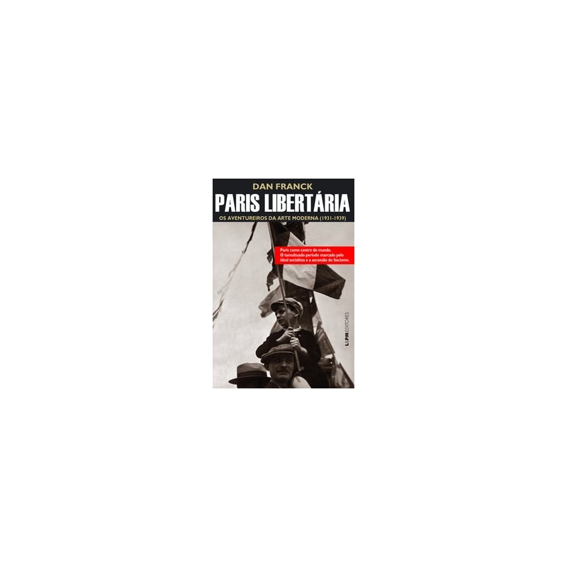 Paris libertária: os aventureiros da arte moderna (1931-1939)