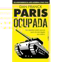 Paris ocupada: os aventureiros da arte moderna (1940-1944)