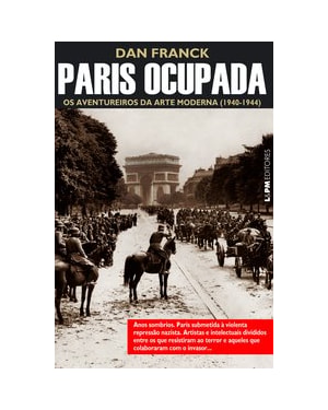 Paris ocupada: os aventureiros da arte moderna (1940-1944)