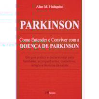 Parkinson: como entender e conviver com a doença de parkinson