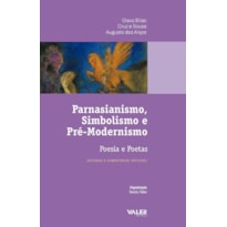 PARNASIANISMO, SIMBOLISMO E PRÉ-MODERNISMO - POESIA E POETAS - ESTUDOS E COMENTÁRIOS CRÍTICOS