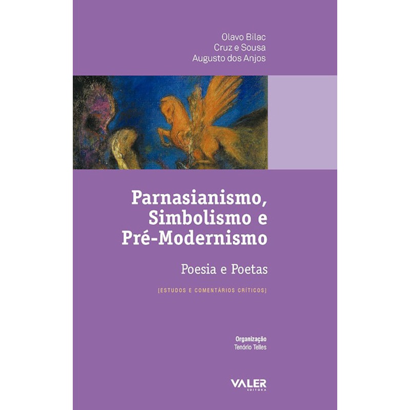 PARNASIANISMO, SIMBOLISMO E PRÉ-MODERNISMO - POESIA E POETAS - ESTUDOS E COMENTÁRIOS CRÍTICOS