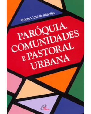 Paróquia, comunidades e pastoral urbana
