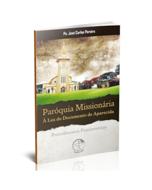 PAROQUIA MISSIONARIA A LUZ DO DOCUMENTO DE APARECIDA - PROCEDIMENTOS FUNDAM - 1ª