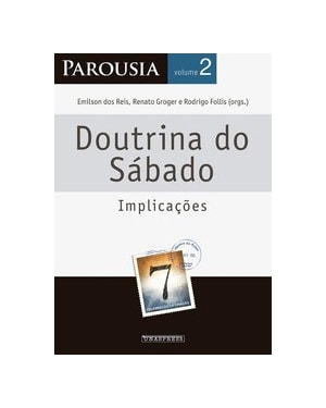 PAROUSIA: DOUTRINA SOBRE O SÁBADO-IMPLICAÇÕES
