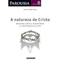 PAROUSIA: NATUREZA DE CRISTO