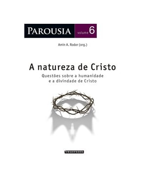 PAROUSIA: NATUREZA DE CRISTO