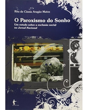 PAROXISMO DO SONHO , O - UM ESTUDO SOBRE A EXCLUSAO SOCIAL - 1ª