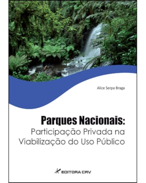 PARQUES NACIONAIS: PARTICIPAÇÃO PRIVADA NA VIABILIZAÇÃO DO USO PÚBLICO