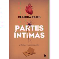 PARTES ÍNTIMAS: CRÔNICAS E OUTROS CORTES