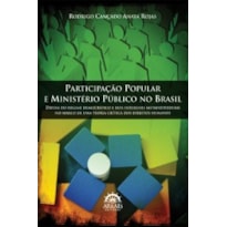 Participação popular e Ministério Público no Brasil: defesa do regime democrático e dos interesses metaindividuais no marco de uma teoria crítica dos direitos humanos