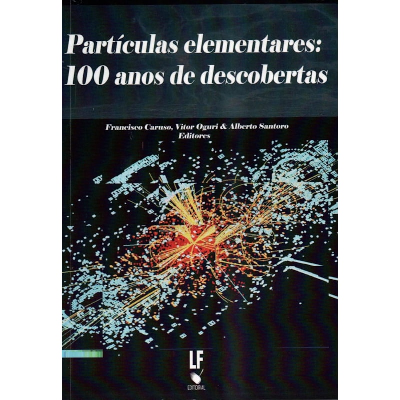 PARTÍCULAS ELEMENTARS: 100 ANOS DE DESCOBERTAS