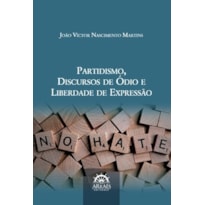 PARTIDISMO, DISCURSOS DE ÓDIO E LIBERDADE DE EXPRESSÃO