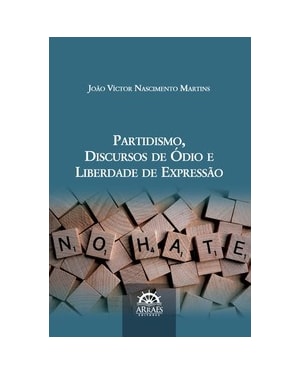 PARTIDISMO, DISCURSOS DE ÓDIO E LIBERDADE DE EXPRESSÃO